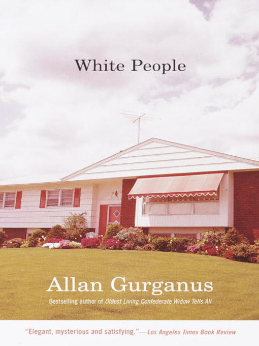 Title details for White People by Allan Gurganus - Available